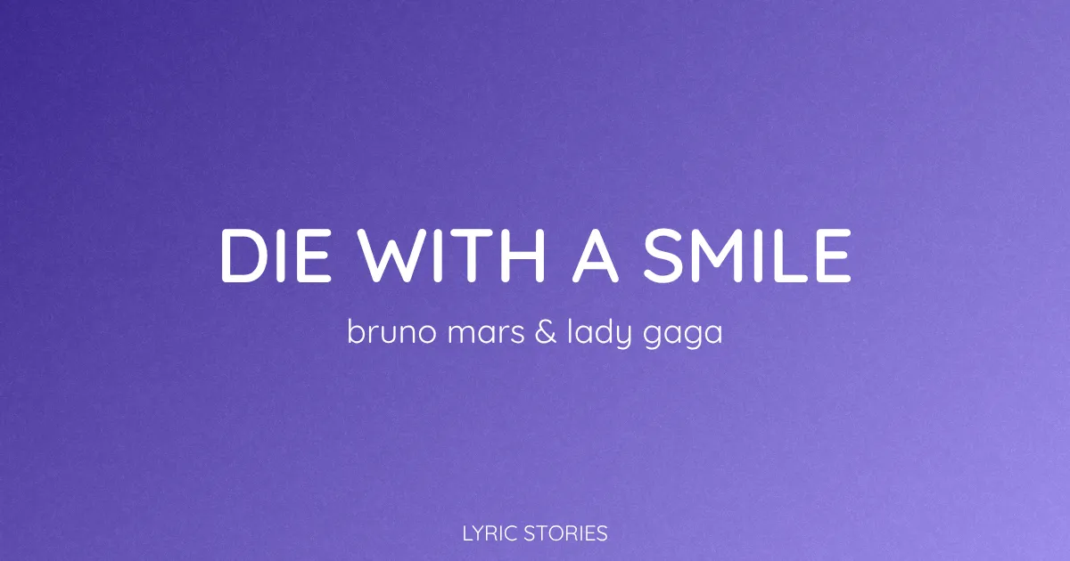 “Die With A Smile” Lyrics Meaning (Lady Gaga & Bruno Mars )
