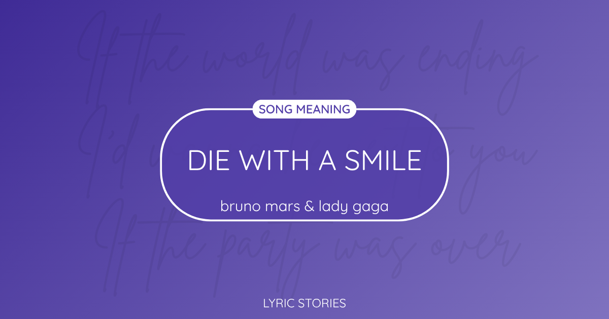 “Die With A Smile” Lyrics Meaning (Lady Gaga & Bruno Mars )