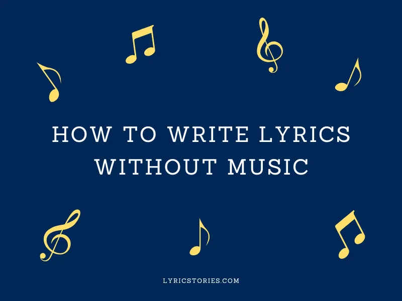 How to Write Song Lyrics Without Music - songwriting tips