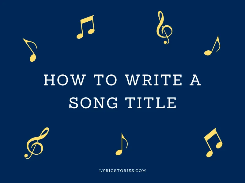 How to Write a Song Title - songwriting tips