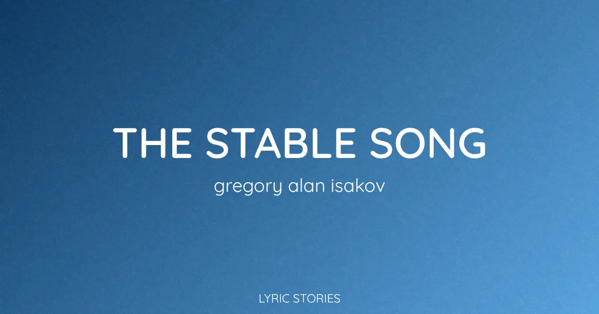 “The Stable Song” Lyrics Meaning (Gregory Alan Isakov)