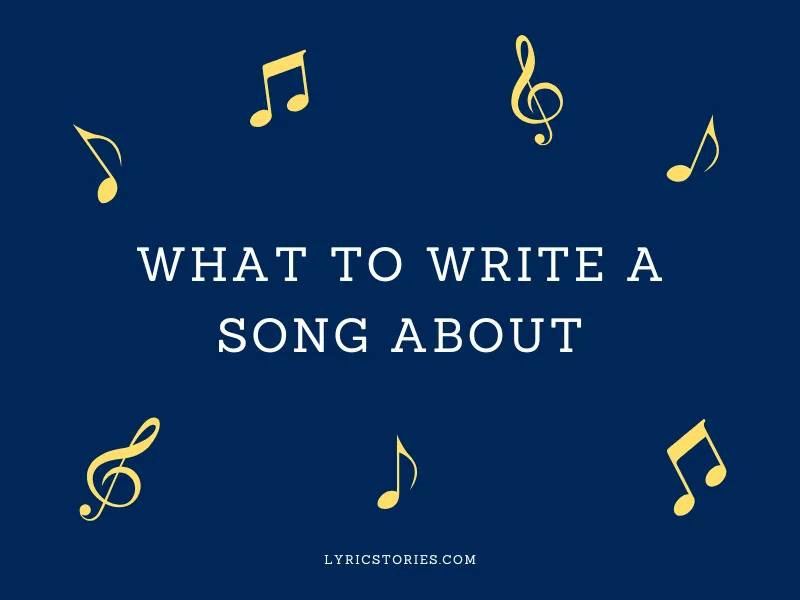 What to Write a Song About - songwriting tips