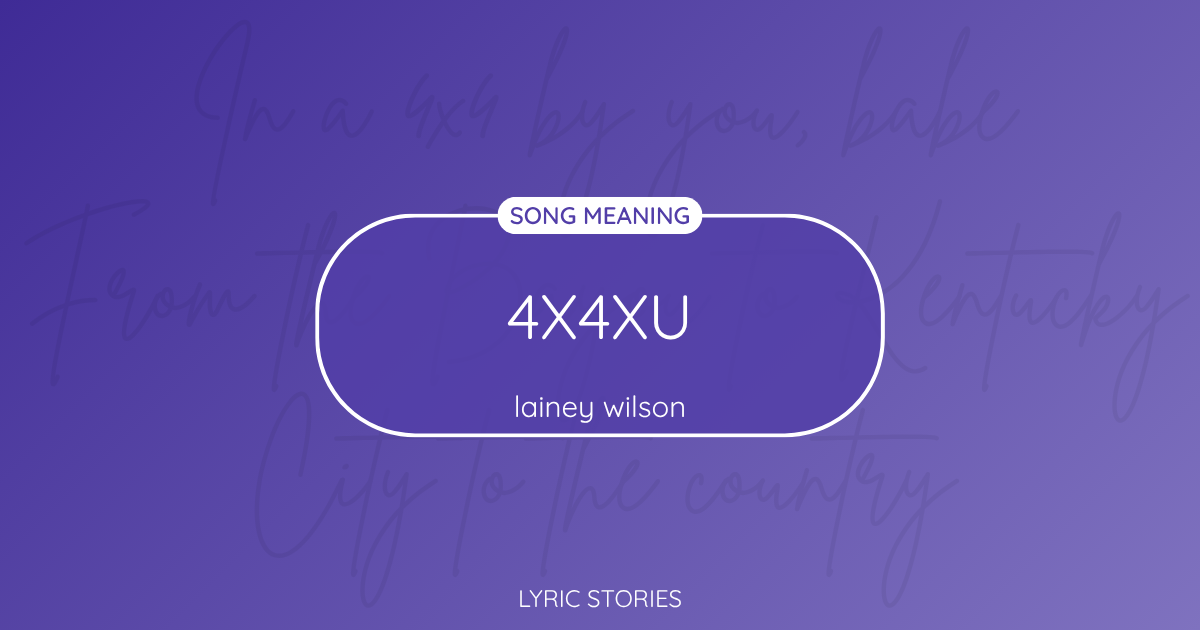 “4x4xU” Lyrics Meaning (Lainey Wilson)