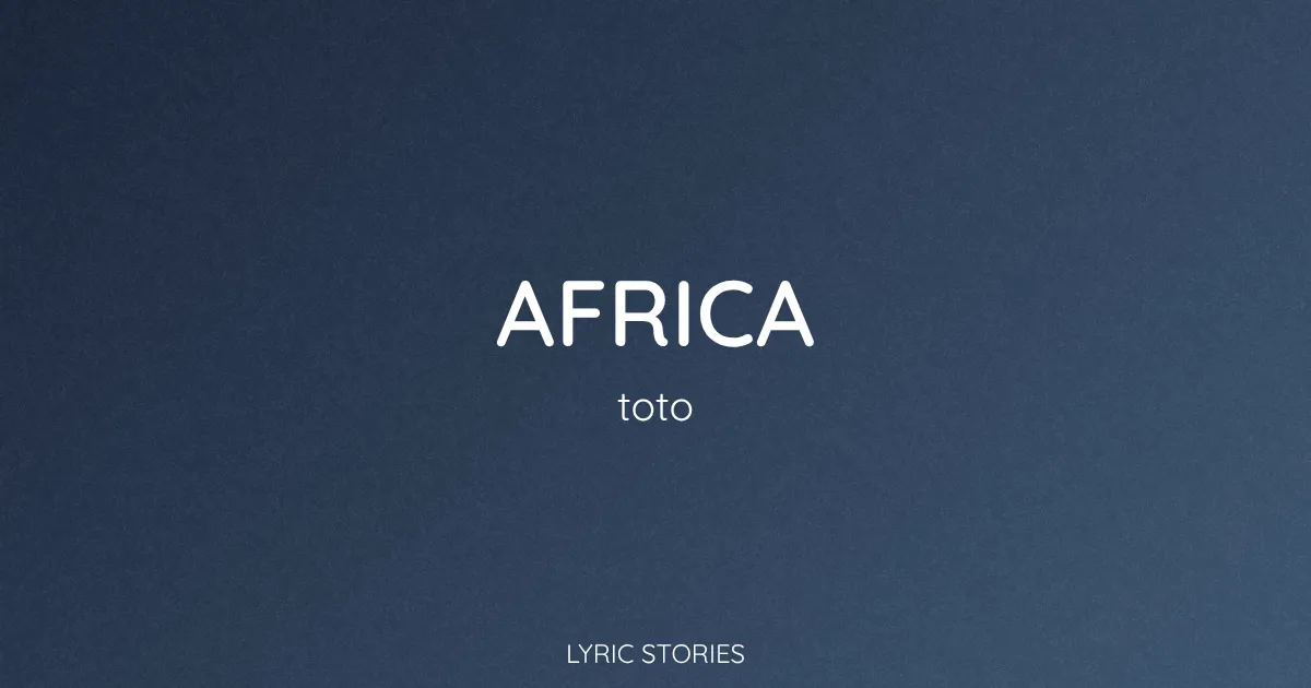 “Africa” Lyrics Meaning (Toto)