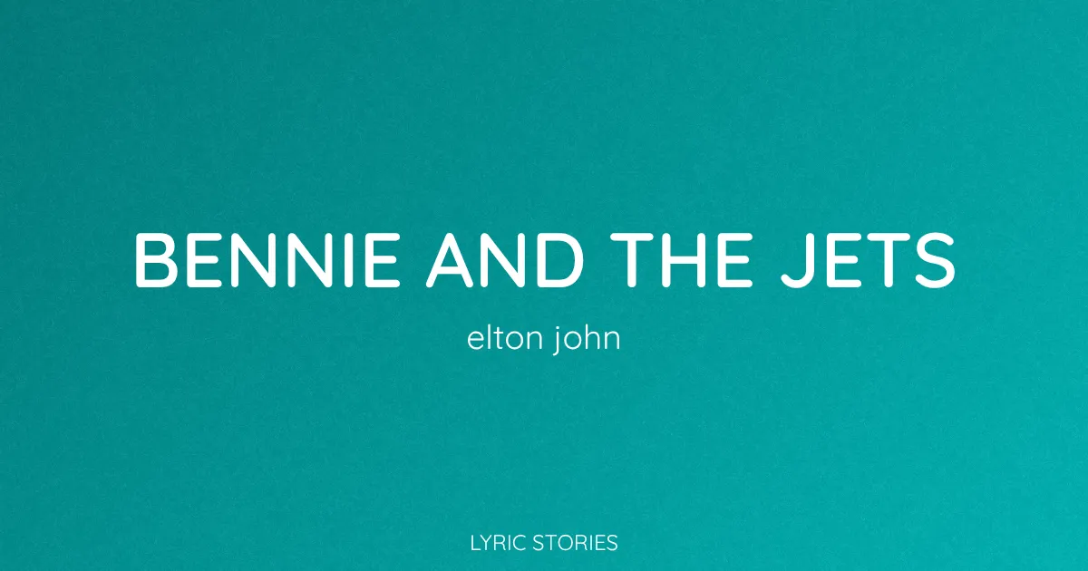 Bennie and the Jets Song Meaning (Elton John Lyrics Explained)
