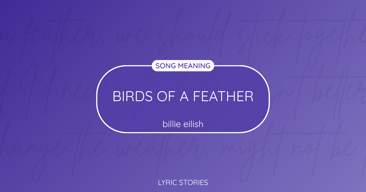 “Birds of a Feather” Lyrics Meaning (Billie Eilish)
