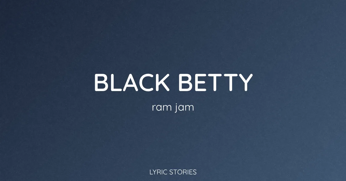 “Black Betty” Lyrics Meaning (Ram Jam)