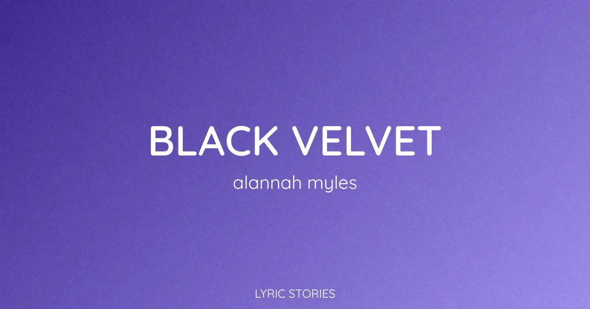 “Black Velvet” Lyrics Meaning (Alannah Myles)