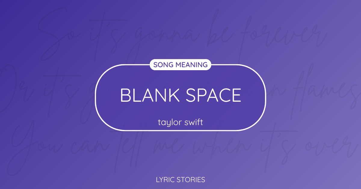 “Blank Space” Lyrics Meaning (Taylor Swift)