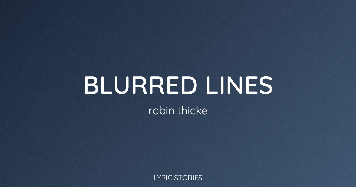 “Blurred Lines” Lyrics Meaning (Robin Thicke)