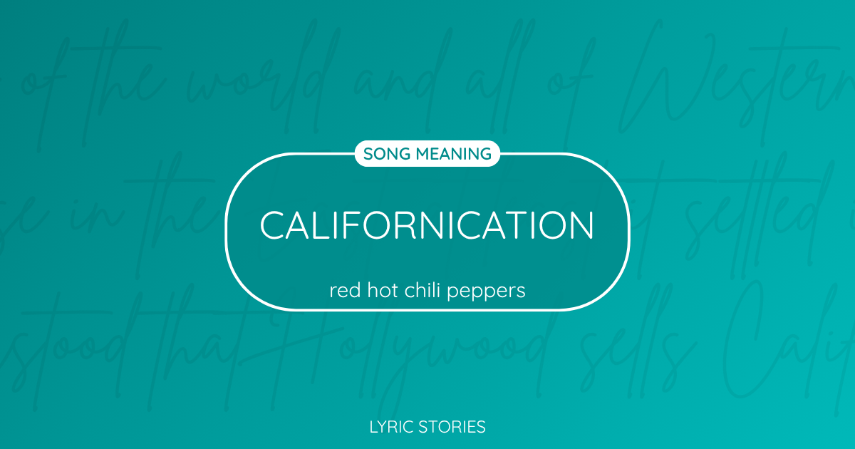 “Californication” Lyrics Meaning (Red Hot Chili Peppers)