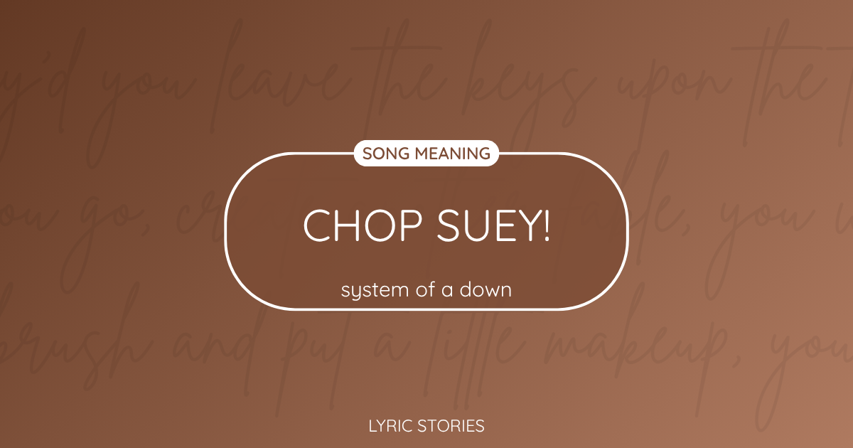 “Chop Suey!” Lyrics Meaning (System of a Down)