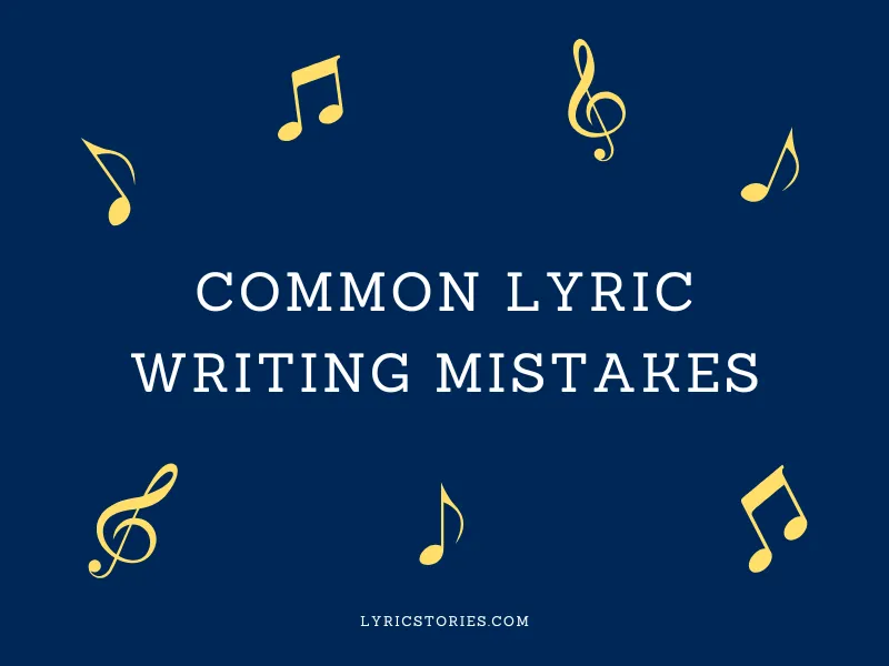 Common Lyric Writing Mistakes - songwriting tips