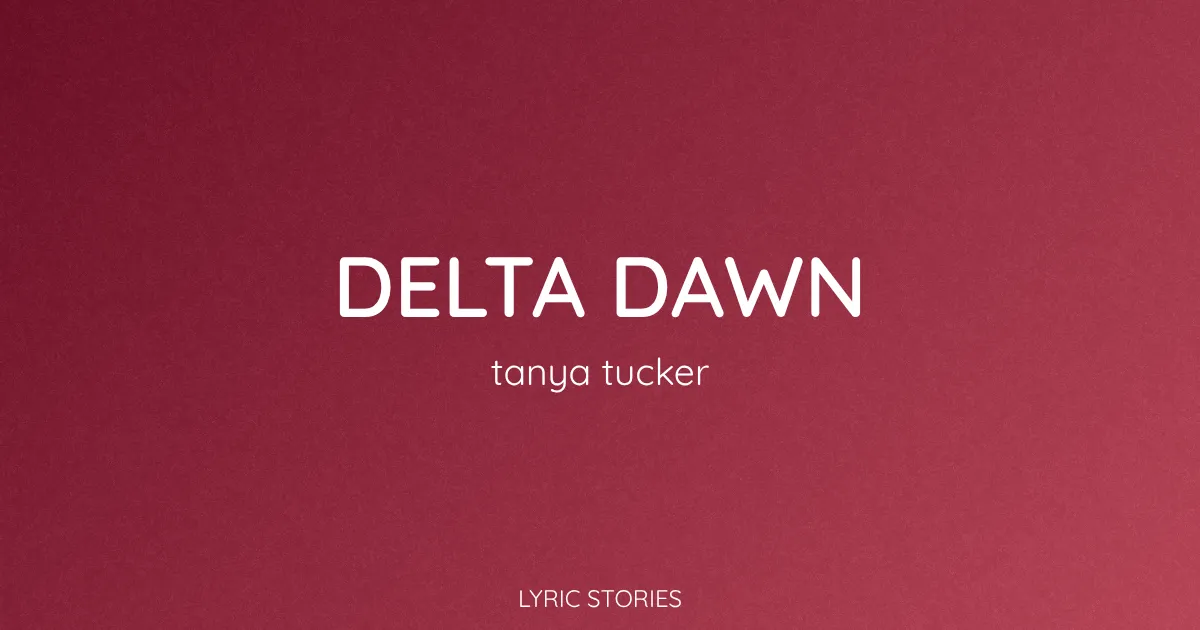 “Delta Dawn” Lyrics Meaning (Tanya Tucker)