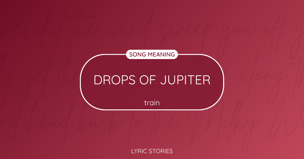 “Drops of Jupiter” Lyrics Meaning (Train)