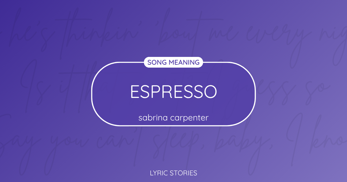 “Espresso” Lyrics Meaning (Sabrina Carpenter)