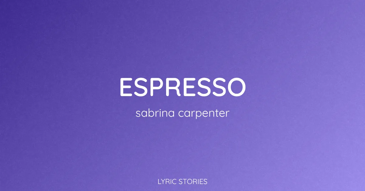 “Espresso” Lyrics Meaning (Sabrina Carpenter)