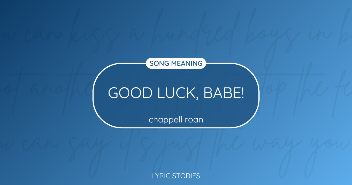 “Good Luck, Babe!” Lyrics Meaning (Chappell Roan)