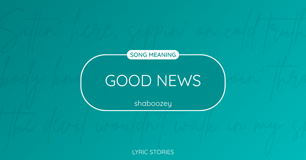 “Good News” Lyrics Meaning (Shaboozey)