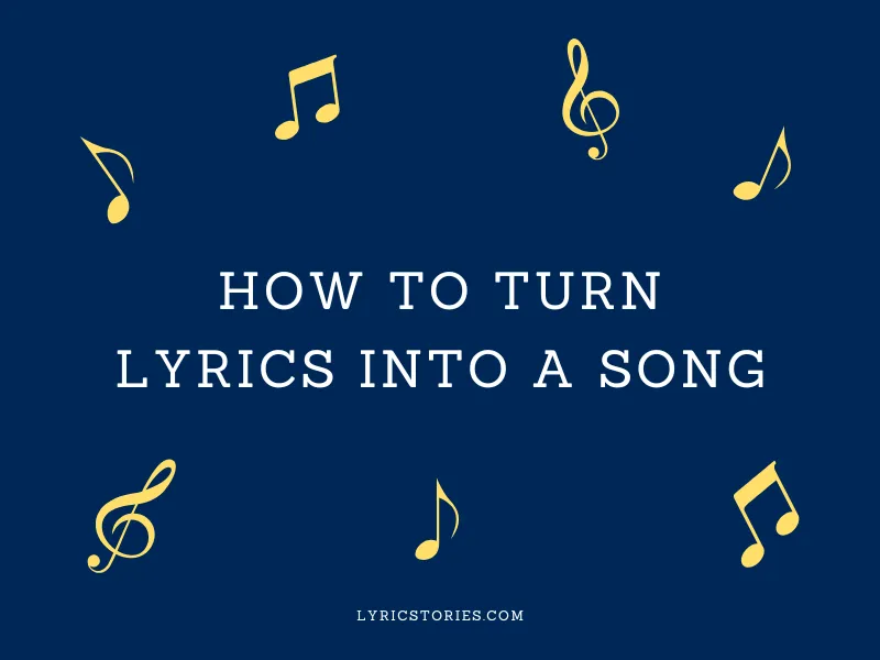 How to Turn Lyrics into a Song - songwriting tips