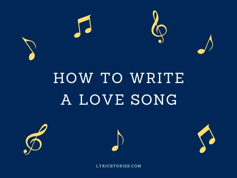 How to Write a Love Song - songwriting tips