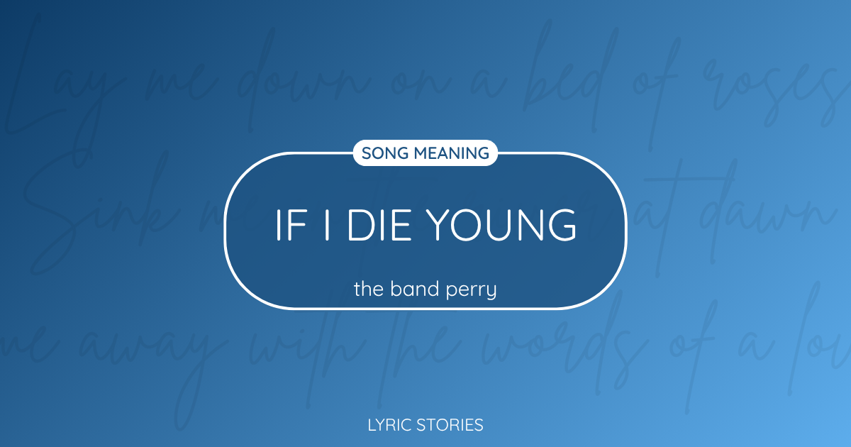If I Die Young Song Meaning - Lyrics Explained