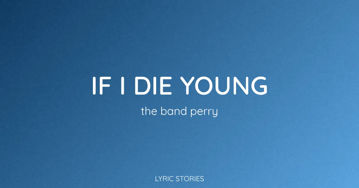 If I Die Young Song Meaning (The Band Perry Lyrics Explained)