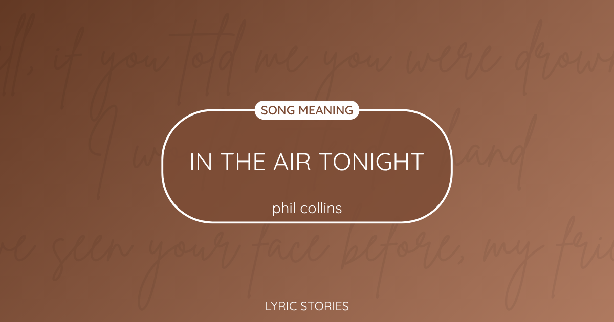 “In the Air Tonight” Lyrics Meaning (Phil Collins)