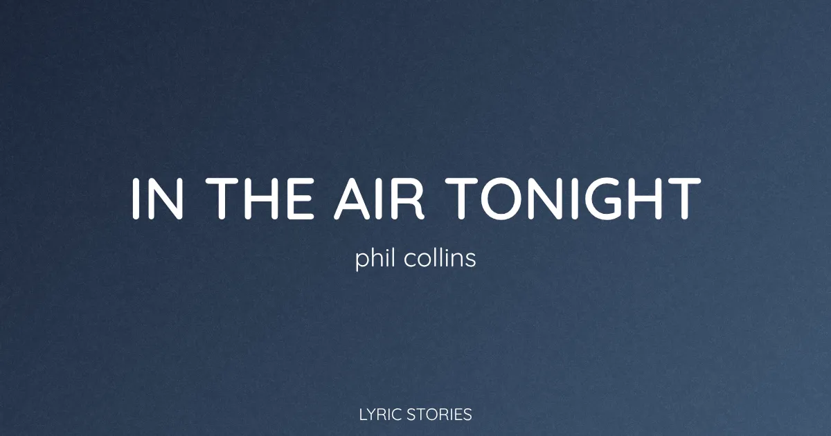 “In the Air Tonight” Lyrics Meaning (Phil Collins)