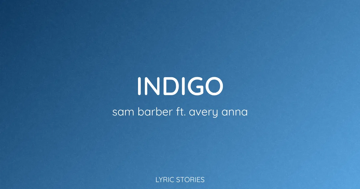 Indigo Song Meaning (Sam Barber ft. Avery Anna Lyrics Explained)
