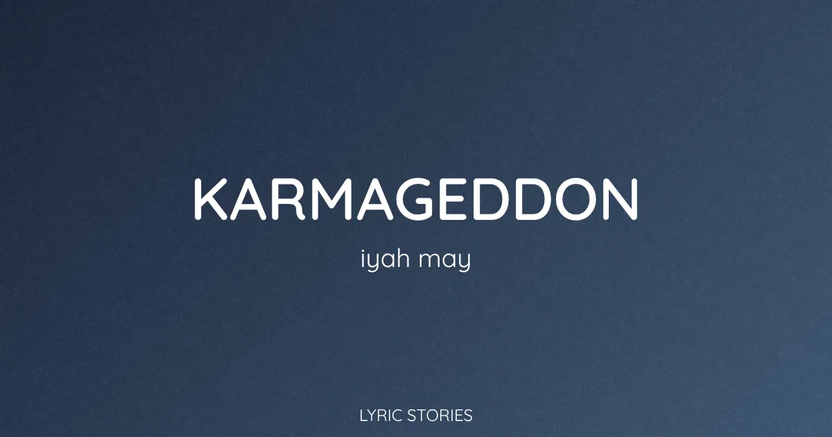 “Karmageddon” Lyrics Meaning (Iyah May)