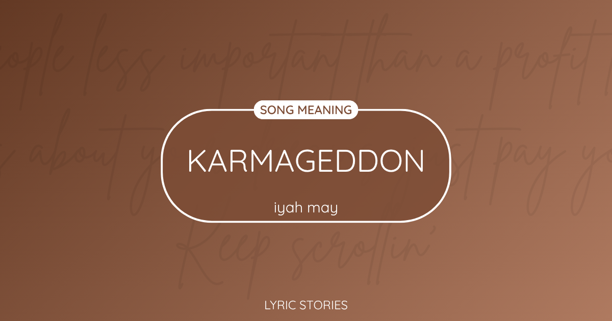 “Karmageddon” Lyrics Meaning (Iyah May)