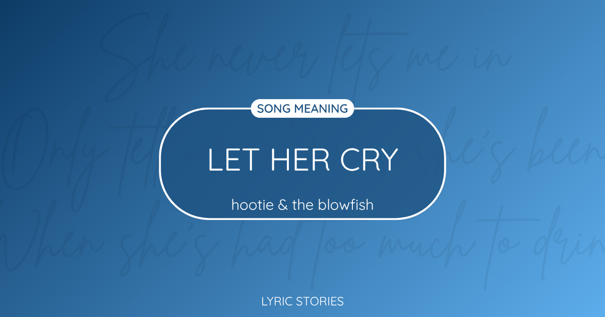 “Let Her Cry” Lyrics Meaning (Hootie & The Blowfish)