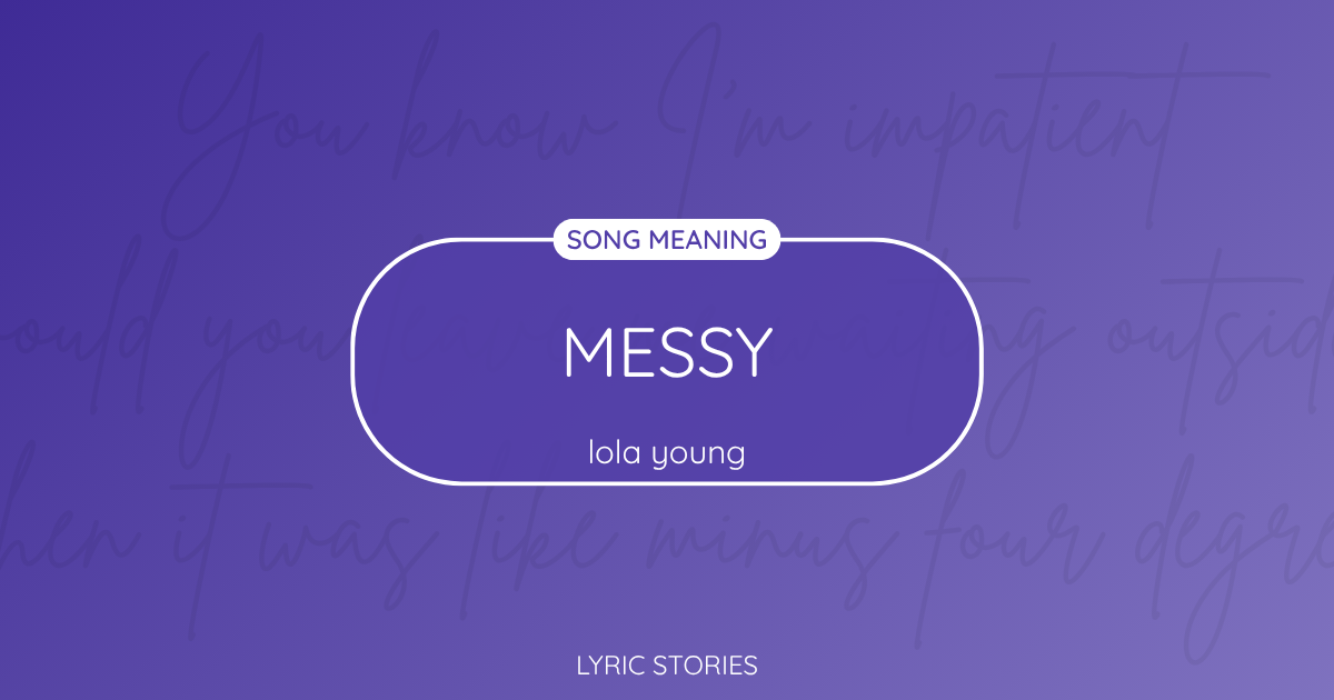 “Messy” Lyrics Meaning (Lola Young)