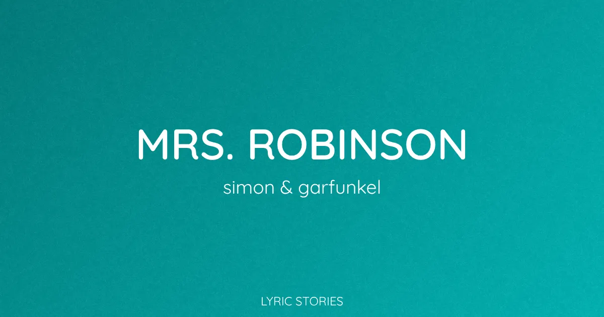 “Mrs. Robinson” Lyrics Meaning (Simon & Garfunkel)