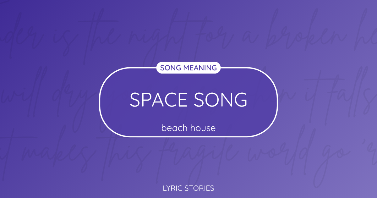 “Space Song” Lyrics Meaning (Beach House)