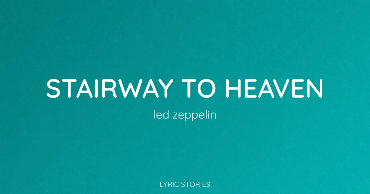 “Stairway to Heaven” Lyrics Meaning (Led Zeppelin)