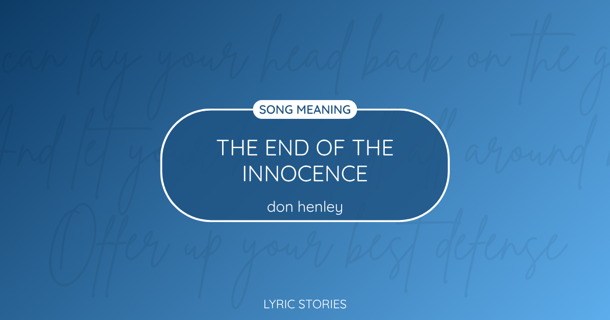 “The End of the Innocence” Lyrics Meaning (Don Henley)