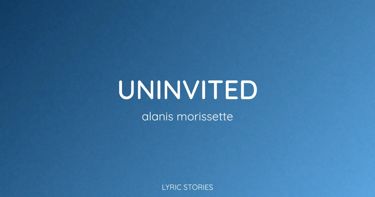 Uninvited Song Meaning (Alanis Morissette Lyrics Explained)