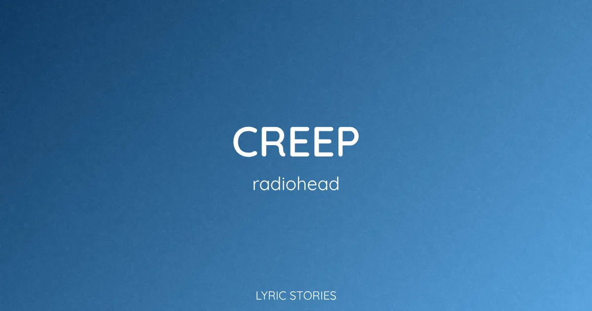 “Creep” Lyrics Meaning (Radiohead)