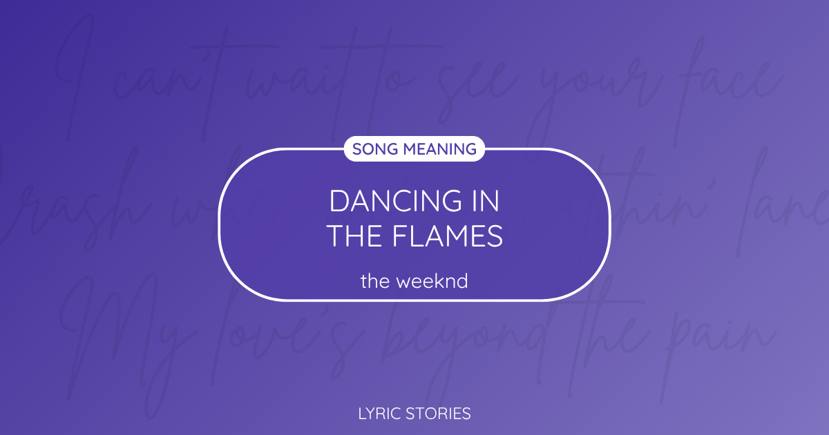 “Dancing in the Flames” Lyrics Meaning (The Weeknd)