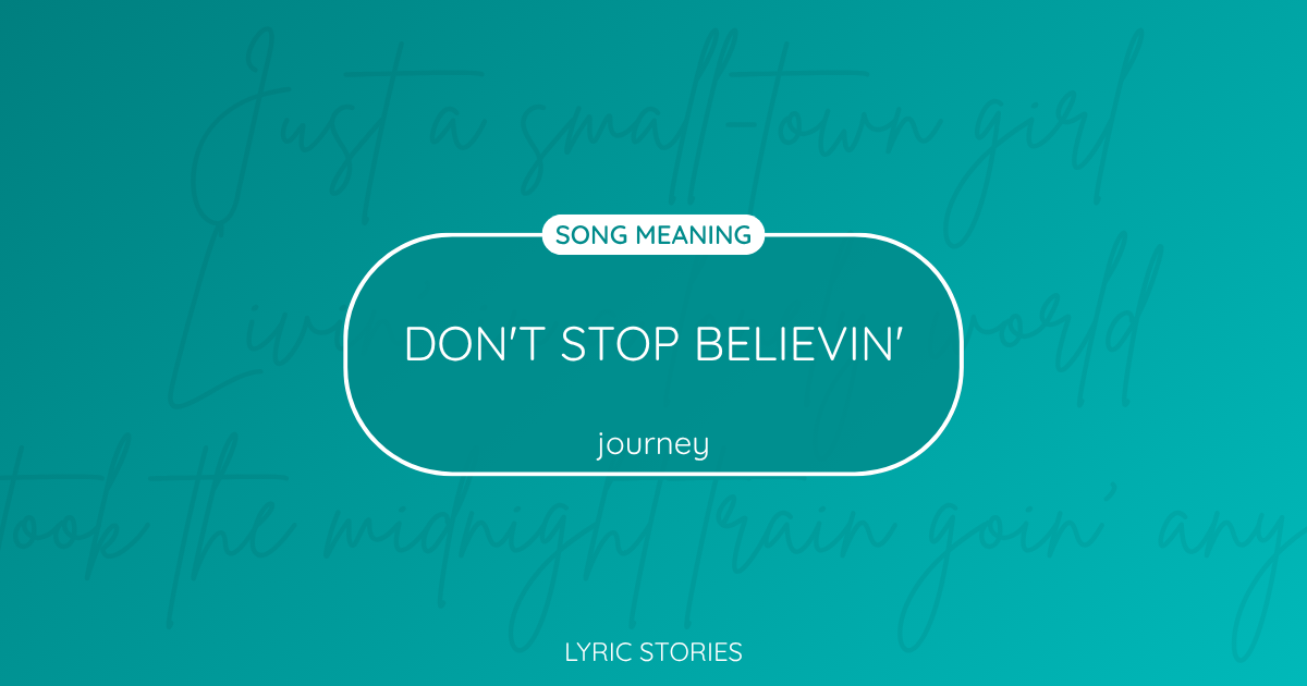 “Don’t Stop Believin'” Lyrics Meaning (Journey)