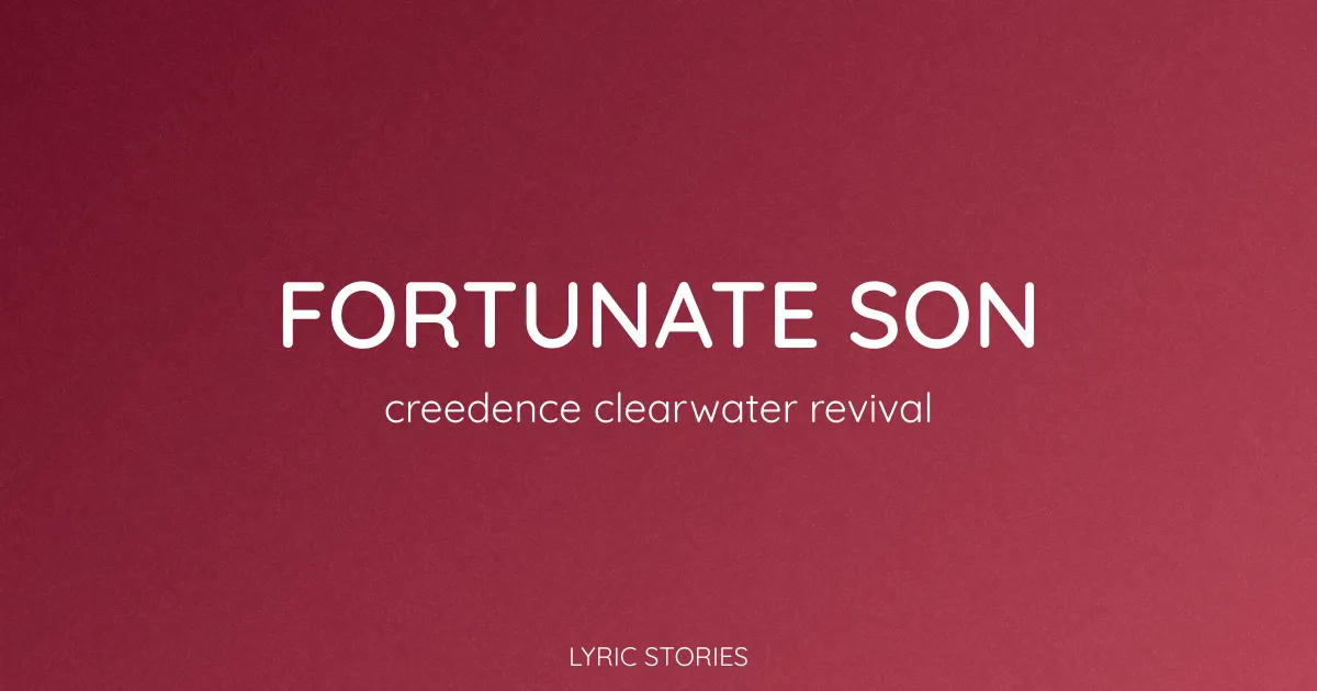 “Fortunate Son” Lyrics Meaning (Creedence Clearwater Revival)