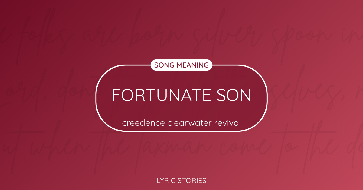Fortunate Son Song Meaning - Lyrics Explained