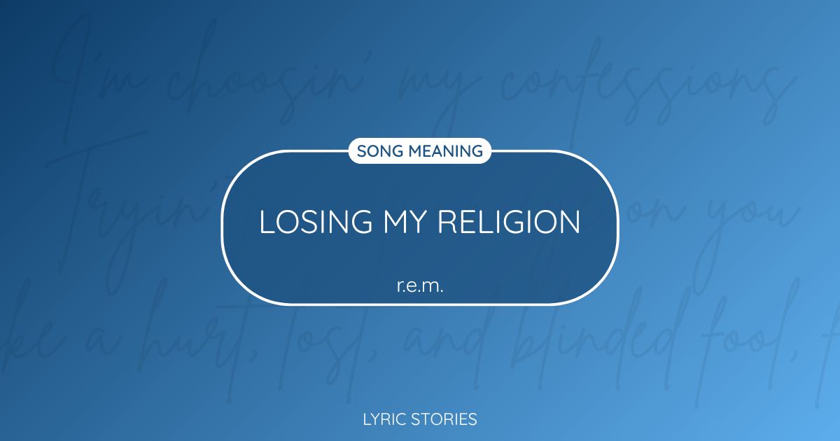 Losing My Religion Song Meaning - Lyrics Explained