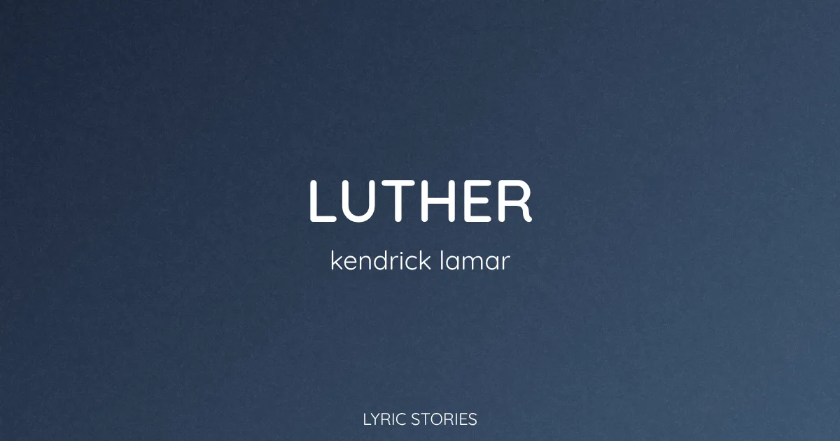 “Luther” Lyrics Meaning (Kendrick Lamar & SZA)