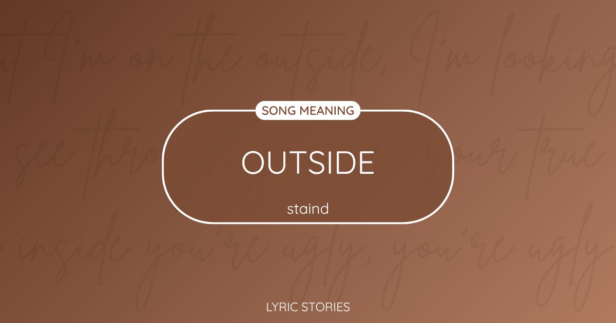 “Outside” Lyrics Meaning (Staind)
