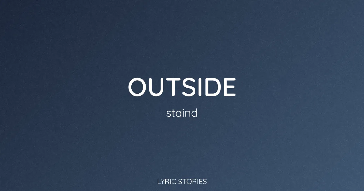 Outside Song Meaning (Staind Lyrics Explained)