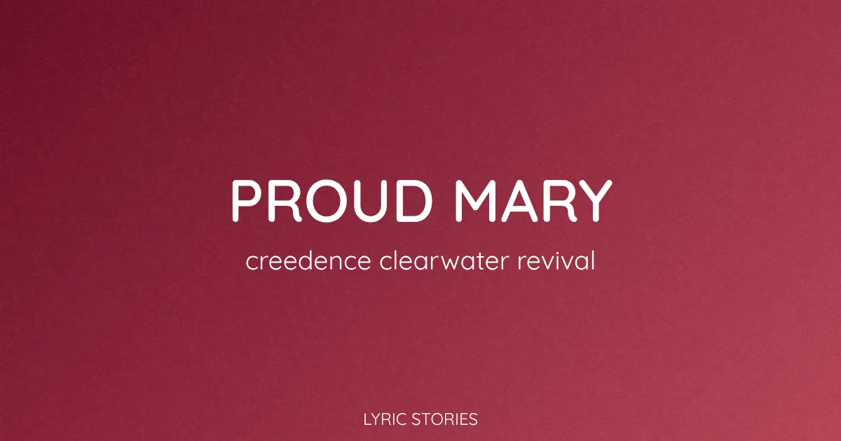 “Proud Mary” Lyrics Meaning (Creedence Clearwater Revival)