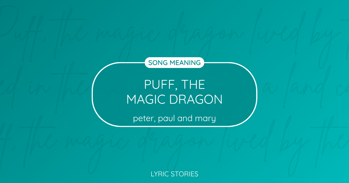 Puff, the Magic Dragon Song Meaning - Lyrics Explained